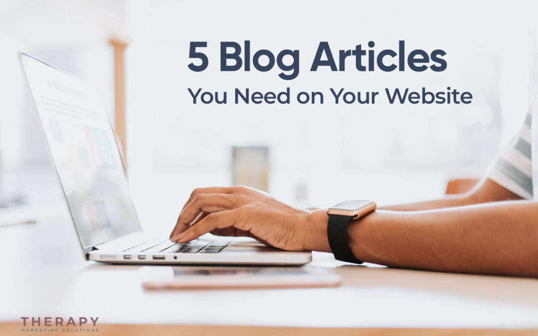5 Blog Articles You Need on Your Website
