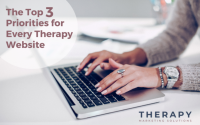 The Top Three Priorities for Every Therapy Website