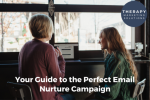 Your Guide to the Perfect Email Nurture Campaign