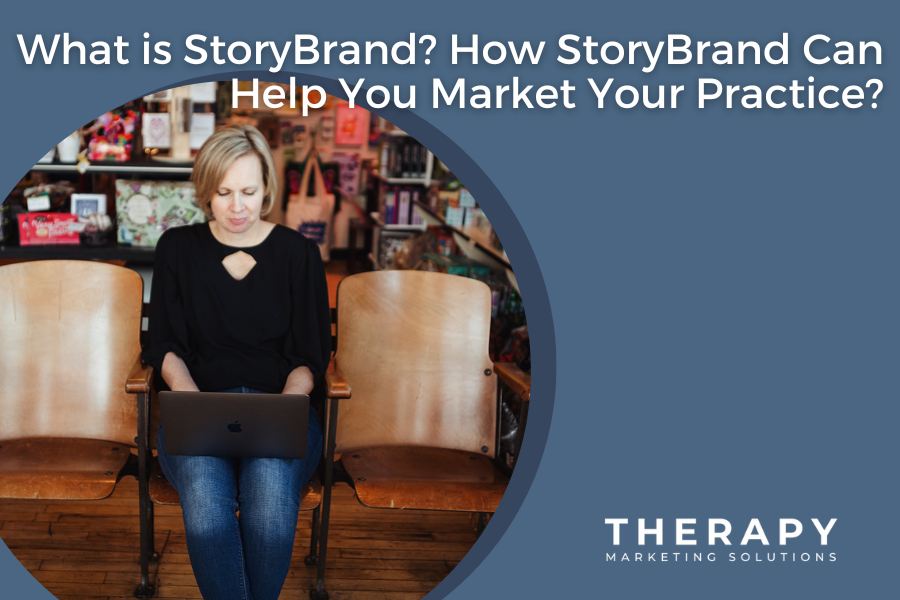 What is StoryBrand and How Can It Help You Market Your Practice?