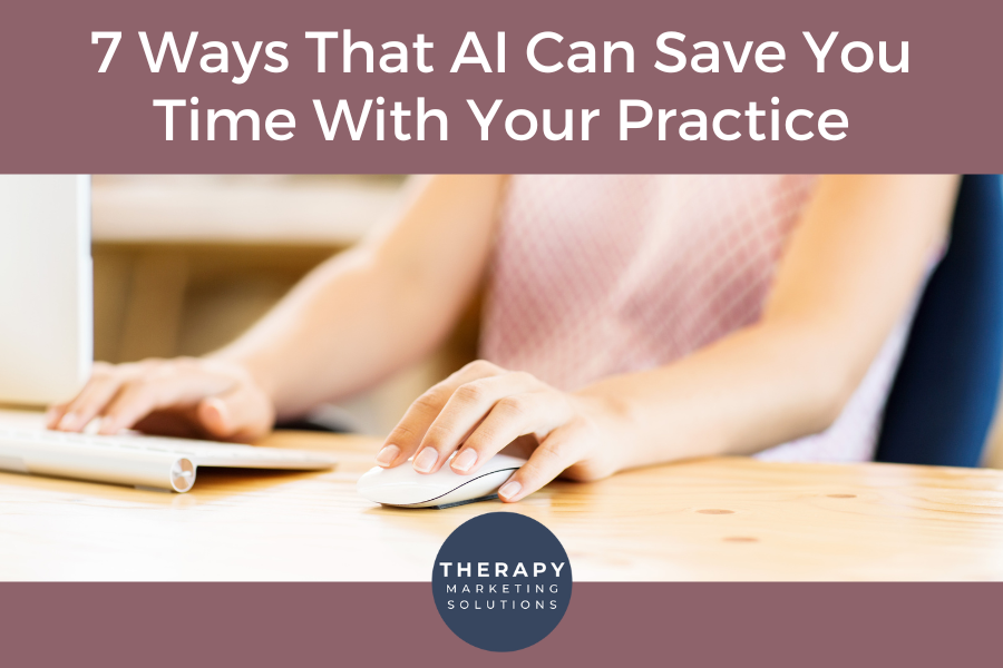 7 Ways That AI Can Save You Time With Your Practice