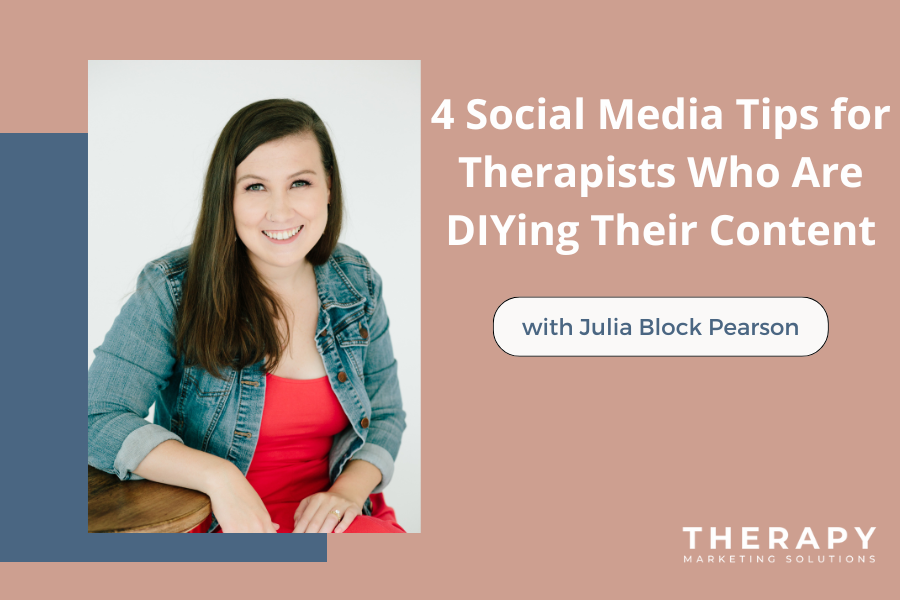 4 Social Media Tips for Therapists Who Are DIYing Their Content