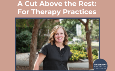 A Cut Above the Rest: For Therapy Practices