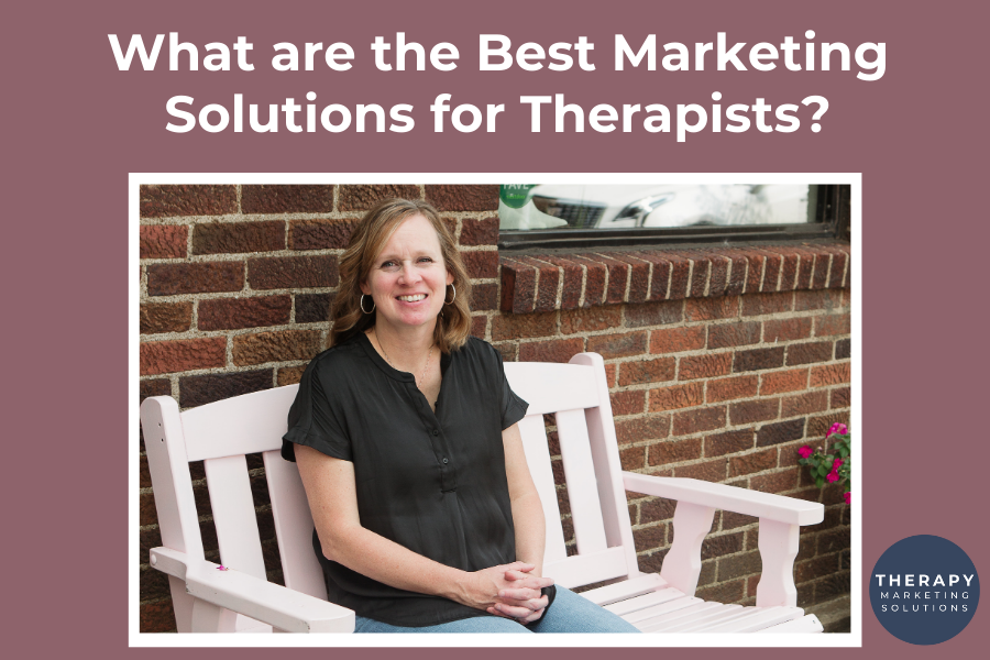 What are the Best Marketing Solutions for Therapists?